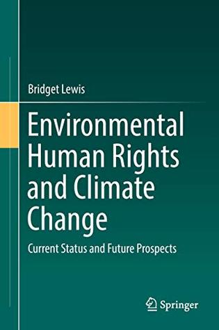 [4f6ff] *R.e.a.d! Environmental Human Rights and Climate Change: Current Status and Future Prospects - Bridget Lewis ~e.P.u.b^