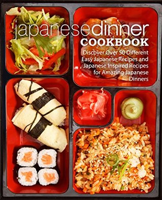[48853] *R.e.a.d^ Japanese Dinner Cookbook: Discover Over 50 Different Easy Japanese Recipes and Japanese Inspired Recipes for Amazing Japanese Dinners (2nd Edition) - BookSumo Press %PDF^