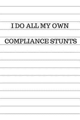 [1409a] @Full% %Download~ I Do All My Own Compliance Stunts: A Compliance Management Journal - Daniel Richmond *ePub*