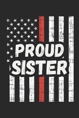 [d6aca] !R.e.a.d^ Proud Sister: Lined Journal - Thin Red Line Fireman Fire Department Firefighter Gift - Ruled Diary, Prayer, Gratitude, Writing, Travel, Notebook for Men Women - 6x9 120 Pages - Boredkoalas Firefighter Journals *P.D.F%