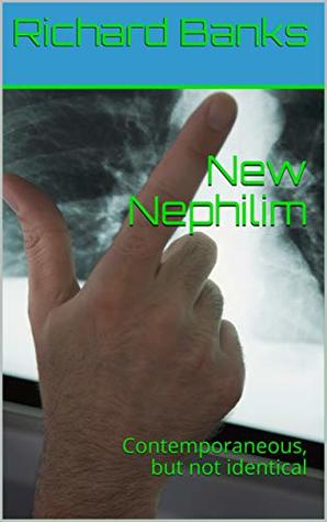 [ea4ee] ~R.e.a.d% New Nephilim: Contemporaneous, but not identical - Richard Banks !ePub^