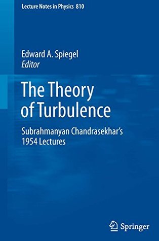 [52e53] @Download# The Theory of Turbulence: Subrahmanyan Chandrasekhar's 1954 Lectures (Lecture Notes in Physics Book 810) - Edward A. Spiegel ~ePub%