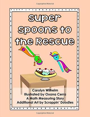 [6e4b6] #F.u.l.l.! #D.o.w.n.l.o.a.d~ Super Spoons to the Rescue: A Math Measuring Story - Carolyn Wilhelm *ePub*