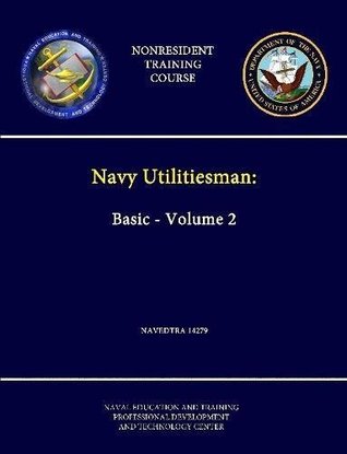 [39dba] #Download~ Navy Utilitiesman: Basic - Volume 2 - Navedtra 14279 - (Nonresident Training Course) - Naval Education & Training Center *P.D.F#