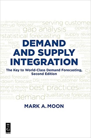 1e536] #D.o.w.n.l.o.a.d* Demand and Supply Integration: The Key to World-Class Demand Forecasting, Second Edition - Mark A Moon #PDF@