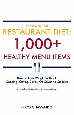 [f4f6d] ~R.e.a.d% The Ocinator Restaurant Diet: 1,000  Healthy Menu Items - Nico Chavando !P.D.F^