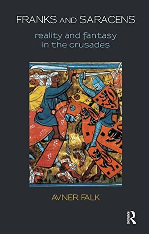 [8928f] ~Download* Franks and Saracens: Reality and Fantasy in the Crusades - Avner Falk @ePub#