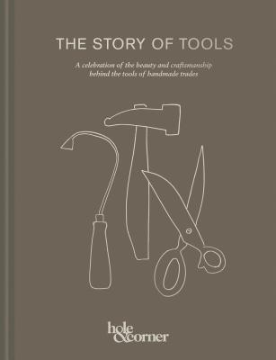 [7a1b1] #Download^ The Story of Tools: A Celebration of the Beauty and Craftsmanship Behind the Tools of Handmade Trades - Hole & Corner !ePub^
