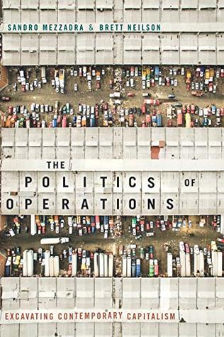 [87f0a] %R.e.a.d* #O.n.l.i.n.e@ The Politics of Operations: Excavating Contemporary Capitalism - Sandro Mezzadra ^PDF%