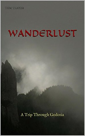 e1af8] %D.o.w.n.l.o.a.d* Wanderlust: A Trip Through Gedosia (Tales from Gedosia Book 1) - Tom Thayer %P.D.F%