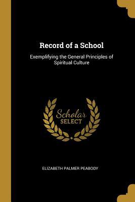 [fd18e] #Download% Record of a School: Exemplifying the General Principles of Spiritual Culture - Elizabeth P. Peabody %P.D.F#