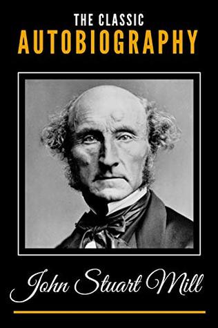 [9d6ea] !Download! The Classic Autobiography of John Stuart Mill - John Stuart Mill @P.D.F!
