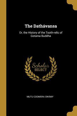[98035] ^Read# The Dath�vansa: Or, the History of the Tooth-Relic of Gotama Buddha - Mutu Coomara Swamy @PDF%