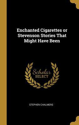[a5df6] !Full% *Download~ Enchanted Cigarettes or Stevenson Stories That Might Have Been - Stephen Chalmers *P.D.F*