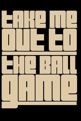 [b329e] !Download! Take Me Out to the Ball Game: Baseball Journal / Baseball Notebook for Kids, Boys, Girls, Men & Women This Baseball Gift Is Perfect for School, Writing Poetry, Use as a Diary, Gratitude Writing, Travel Journal or Dream Journal. -  ^P.D.F#