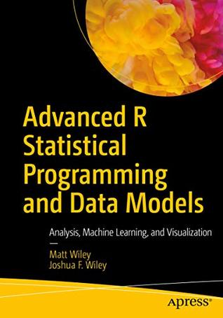30132] ~D.o.w.n.l.o.a.d% Advanced R Statistical Programming and Data Models: Analysis, Machine Learning, and Visualization - Matt Wiley %ePub@