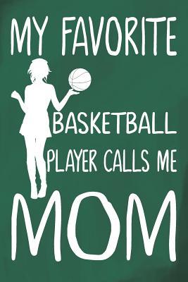 [18cf2] ^Read~ My Favorite Basketball Player Calls Me Mom: Basketball Journal for Girls and Teen Girls, Cute Notebooks for Women, Basketball Mom Life Gifts for Women, Mothers Day Birthday Gifts for Her - Basketball Journal Tribe %e.P.u.b%