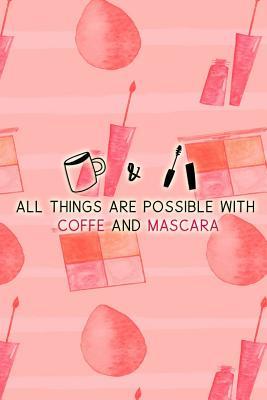 [749af] ^R.e.a.d# All Things Are Possible With Coffe And Mascara: Blank Lined Notebook Journal Diary Composition Notepad 120 Pages 6x9 Paperback ( Makeup ) - Maxine Jackson P *e.P.u.b%