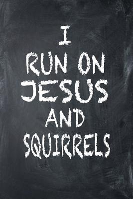 [f9eb0] %R.e.a.d% !O.n.l.i.n.e@ I Run on Jesus and Squirrels: 6x9 Ruled Notebook, Journal, Daily Diary, Organizer, Planner - Isaac D Runs *P.D.F#