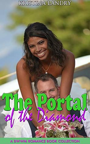 [2746f] @R.e.a.d@ @O.n.l.i.n.e* The Portal of the Diamond: A BWWM Romance Book Collection - Kristina Landry *e.P.u.b^