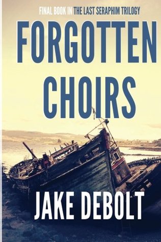 [04cee] *Download@ Forgotten Choirs (The Last Seraphim) (Volume 3) - Jake DeBolt #e.P.u.b#
