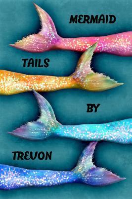[69d3a] @Read! Mermaid Tails by Trevon: College Ruled Composition Book Diary Lined Journal - Lacy Lovejoy @P.D.F@