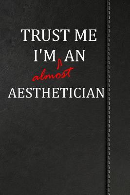 [7f762] #R.e.a.d^ Trust Me I'm Almost an Aesthetician: Blank Recipe Book for the Family Chef Cook Journal Notebook 120 Pages 6x9 -  @e.P.u.b%