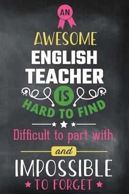 [e0350] %Full~ %Download@ An Awesome English Teacher Is Hard to Find Difficult to Part with and Impossible to Forget: Blank Line Teacher Appreciation Journal / Retirement / Thank You / Year End Gift (6 X 9 - 110 Wide Pages) - Thrice Publishing ~e.P.u.b%