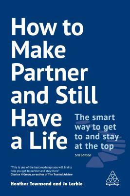 [82a13] %Full~ @Download* How to Make Partner and Still Have a Life: The Smart Way to Get to and Stay at the Top - Heather Townsend !e.P.u.b~