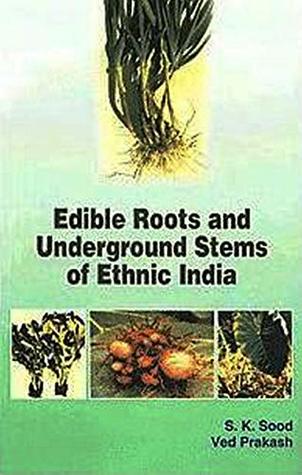 [45f9f] ~Full# @Download@ Edible Roots and Underground Stems of Ethnic India - S. K. Sood #e.P.u.b~