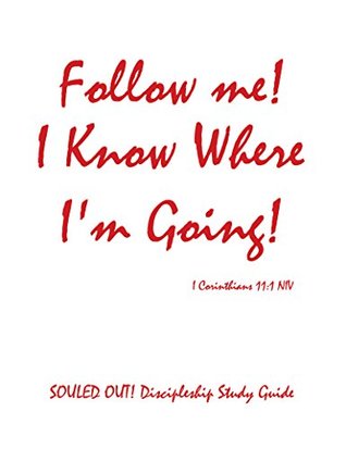 [4a44d] !Read% Follow Me! I Know Where I'm Going!: SOULED OUT! Discipleship Study Guide - Ernie Wilhoit *ePub@