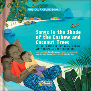 [0f4fa] !Read% ~Online^ Songs in the Shade of the Cashew and Coconut Trees: Lullabies and Nursery Rhymes from West Africa and the Caribbean - Nathalie Soussana ~ePub#
