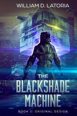 [5c0d3] !R.e.a.d! *O.n.l.i.n.e@ The Blackshade Machine: Book 1: Original Design - William D Latoria %e.P.u.b*