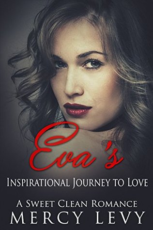 [a63ff] ~Read~ *Online@ Eva's Inspirational Journey to Love: A Sweet Clean Romance - Mercy Levy *ePub%