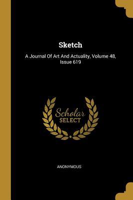 [2bc2c] *Full^ *Download% Sketch: A Journal Of Art And Actuality, Volume 48, Issue 619 - Anonymous %e.P.u.b^