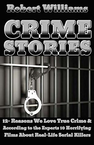 [1c586] %Full^ ^Download% CRIME STORIES BOOK: 12- Reasons We Love True Crime & According to the Experts 10 Horrifying Films About Real-Life Serial Killers - Robert Williams %P.D.F@