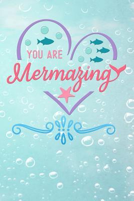 [57473] *Download* you are mermazing: Funny aquatic mermaid tail Lined Notebook / Diary / Journal To Write In girls, boys birthdays mermaid for women beach - Magical Mermaids World #ePub@