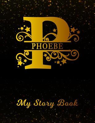 d647c] %D.o.w.n.l.o.a.d@ Phoebe My Story Book: Personalized Letter P First Name Blank Draw & Write Storybook Paper Black Gold Cover Write & Illustrate Storytelling Midline Dash Workbook for Pre-K & Kindergarten 1st 2nd 3rd Grade Students (K-1, K-2, K-3) -  ^PDF!