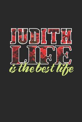 56647] #D.o.w.n.l.o.a.d^ Judith Life Is The Best Life: First Name Funny Sayings Personalized Customized Names Women Girl Mother's day Gift Notebook Journal -  #P.D.F^