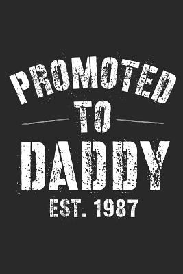 [98fbf] ^Read* ~Online# Promoted To Daddy Est. 1987: A Blank Lined Journal For New Dads Or For Father's Day. Makes a Perfect Gift For Dads and Daddys Everywhere. - Loveland Publishing ^P.D.F~