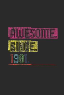 [5eced] ^Read~ Awesome Since 1981: Blank Lined Notebook (6 x 9 - 120 pages) Birthday Years Themed Notebook for Daily Journal, Diary, and Gift - Awesome Publishing #e.P.u.b#