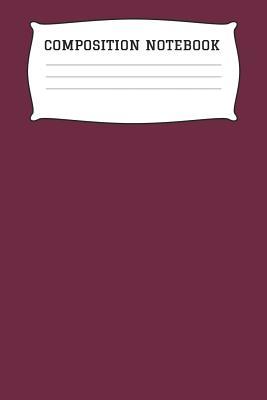 [89052] %Full! *Download* Composition Notebook: A 6x9 Inch Matte Softcover Paperback Notebook Journal With 120 Blank Lined Pages - Cursive Paper-Wine Burgandy -  *P.D.F*