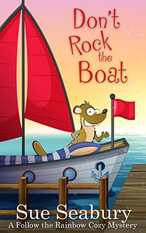 [3717e] ~Read^ Don't Rock the Boat: A Follow the Rainbow Cozy Mystery - Sue Seabury #PDF@