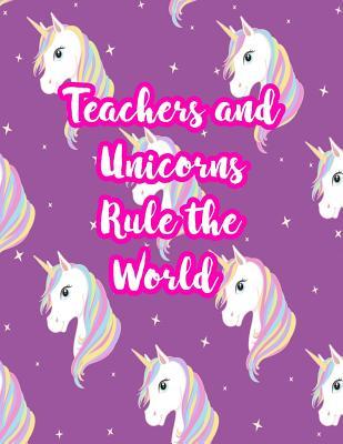 [ba38f] ^F.u.l.l.! #D.o.w.n.l.o.a.d@ Teachers and Unicorns Rule the World: Cute Lined Journal Notebook Lesson Planner and Grade Book with Funny Quote and Unicorn Cover - Perfect for Teacher Appreciation Gifts, End of the Year and Retirement Present - Better Than Thank You Cards: Code 2239 - Rosa Gordon #ePub~