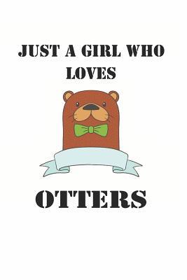 [3218d] !Read~ Just a Girl Who Loves Otters: Cute Otter Lovers Journal / Notebook / Diary / Birthday Gift (6x9 - 110 Blank Lined Pages) -  @PDF%