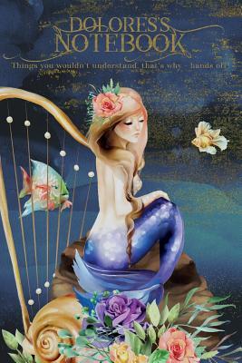 [45fd3] #Read! Dolores's Notebook, Things You Wouldn't Understand, That's Why - Hands Off!: Mermaid Journal for Girls and Kids -  *ePub#