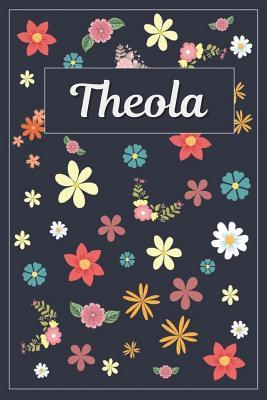 [5093f] #Download# Theola: Lined Writing Notebook with Personalized Name 120 Pages 6x9 Flowers -  !PDF^