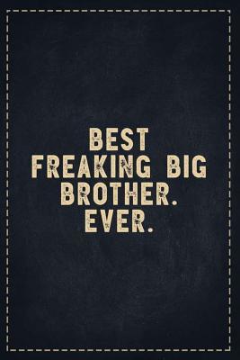 [53f31] ~Read@ ~Online! The Funny Office Gag Gifts: Best Freaking Big Brother. Ever. Composition Notebook Lightly Lined Pages Daily Journal Blank Diary Notepad 6x9 - Theofficeboss *PDF*