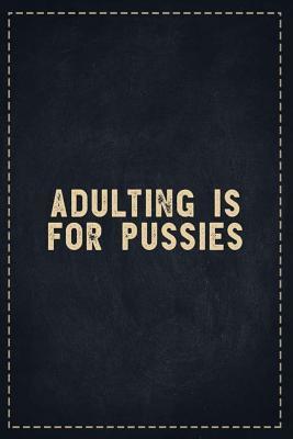 [69847] ~Read# ~Online! The Funny Office Gag Gifts: Adulting is For Pussies Composition Notebook Lightly Lined Pages Daily Journal Blank Diary Notepad 6x9 - Theofficeboss %e.P.u.b@