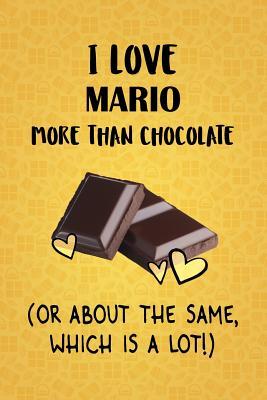 [b75fd] *R.e.a.d! *O.n.l.i.n.e@ I Love Mario More Than Chocolate (Or About The Same, Which Is A Lot!): Mario Designer Notebook - Gorgeous Gift Books ~ePub%